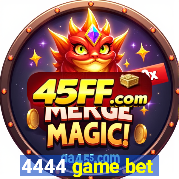 4444 game bet